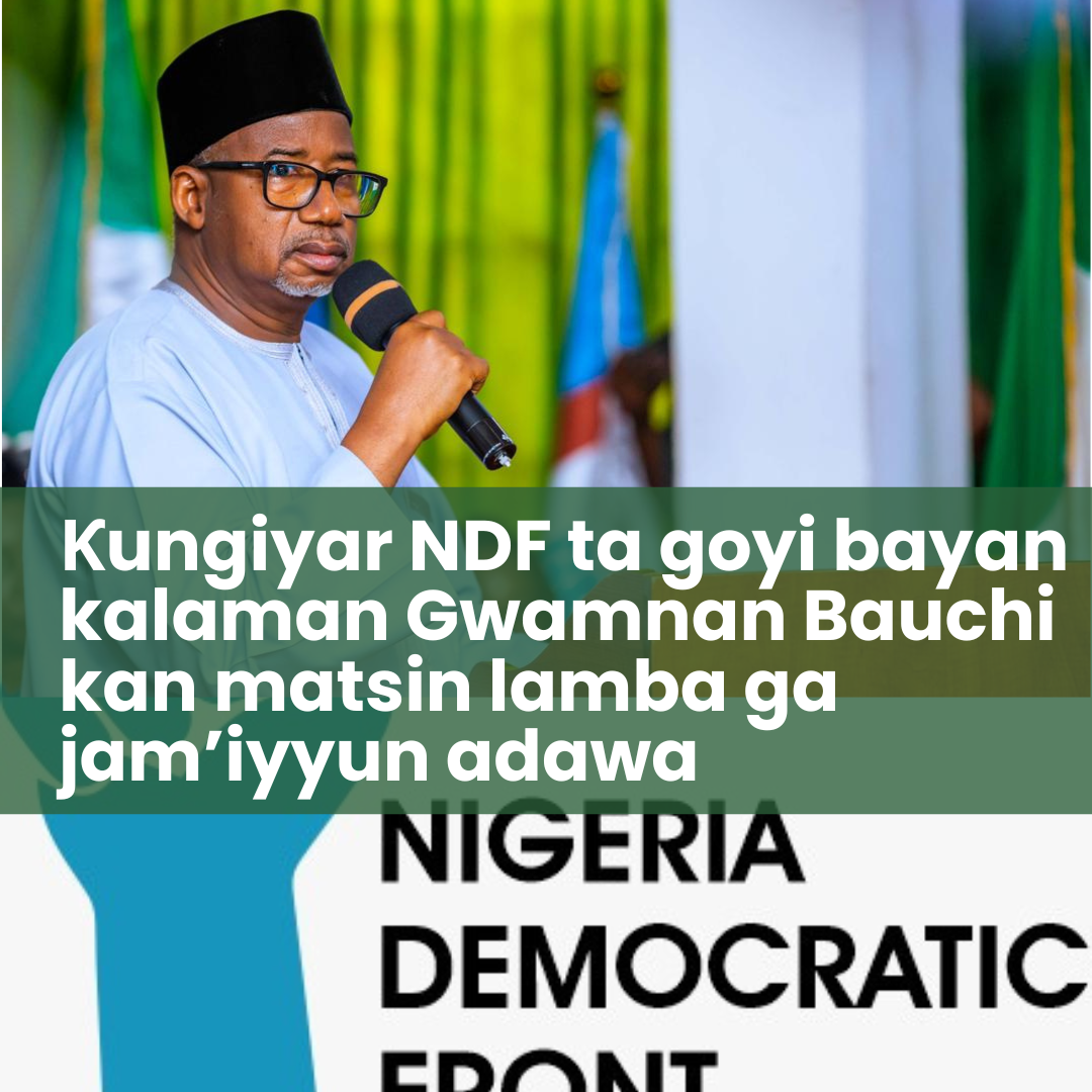 Ƙungiyar NDF Ta Goyi Bayan Kalaman Gwamnan Bauchi Kan Matsin Lamba Ga Jam’iyyun AdawaƘungiyar NDF Ta Goyi Bayan Kalaman Gwamnan Bauchi Kan Matsin Lamba Ga Jam’iyyun AdawaƘungiyar NDF Ta Goyi Bayan Kalaman Gwamnan Bauchi Kan Matsin Lamba Ga Jam’iyyun Adawa
