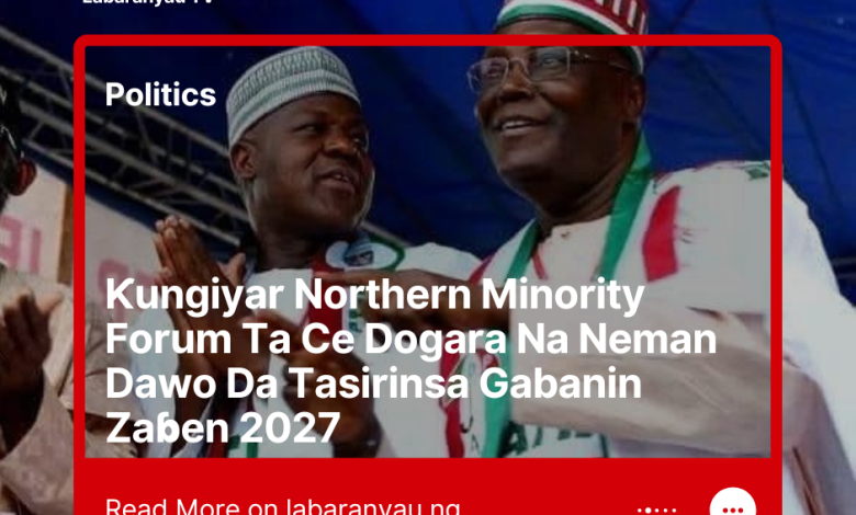 Ƙungiyar Northern Minority Forum Ta Ce Dogara Na Neman Dawo Da Tasirinsa Gabanin Zaɓen 2027