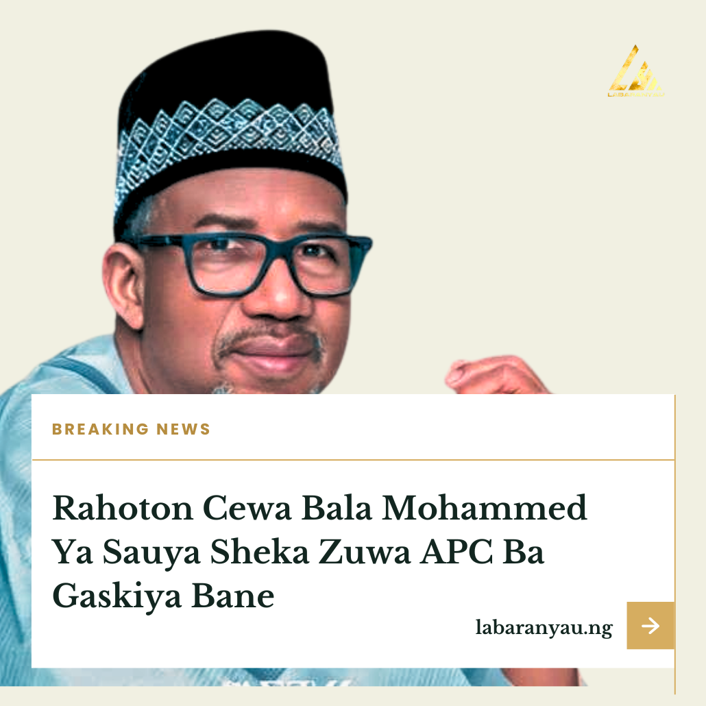 Rahoton Cewa Bala Mohammed Ya Sauya Sheka Zuwa APC Ba Gaskiya Bane